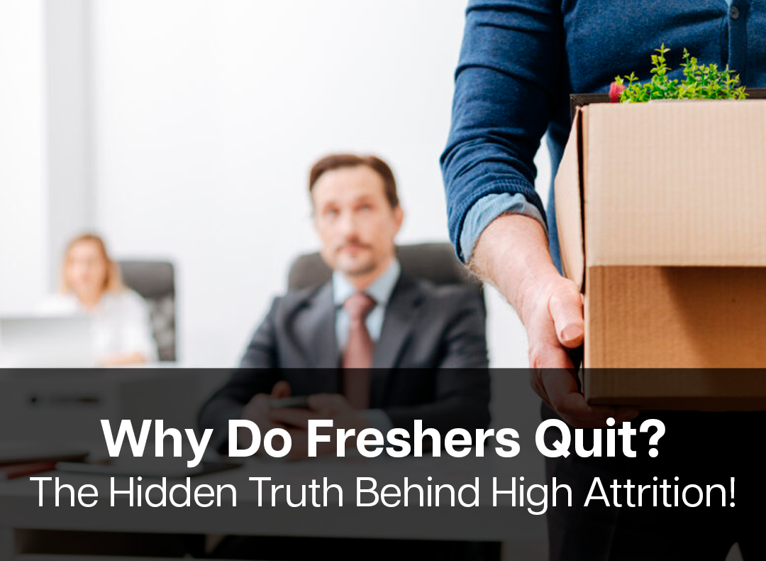 Why Is Attrition Higher Among Freshers? Unveiling the Real Reason Behind Early Exits